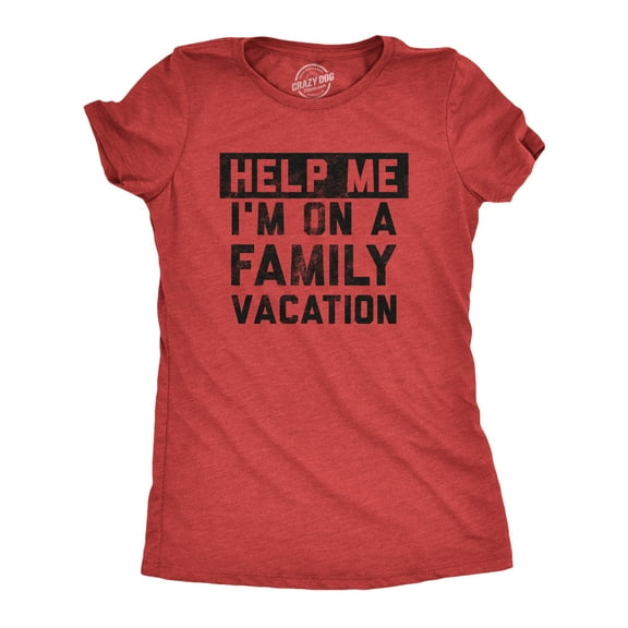 Womens Help Me Im On A Family Vacation T Shirt Funny Holiday Traveling Joke Tee for Ladies Womens Graphic Tees