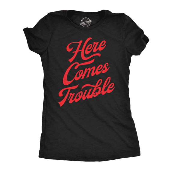 Womens Here Comes Trouble Funny T Shirts Sarcastic Graphic Tee for Ladies Womens Graphic Tees