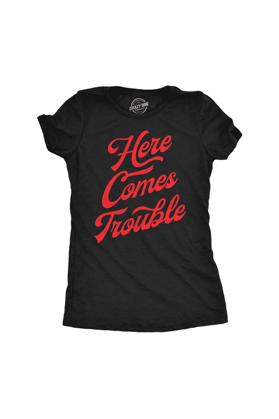 Womens Here Comes Trouble Funny T Shirts Sarcastic Graphic Tee for Ladies Womens Graphic Tees