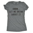 thumbnail image 1 of Womens Hmm Let Me Drink About It T Shirt Funny Sarcastic Mardi Gras Tee for Ladies Womens Graphic Tees, 1 of 6