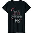 thumbnail image 1 of Womens Hold on Let Me Overthink This TShirt Funny Presents T-Shirt Black Tee, 1 of 3