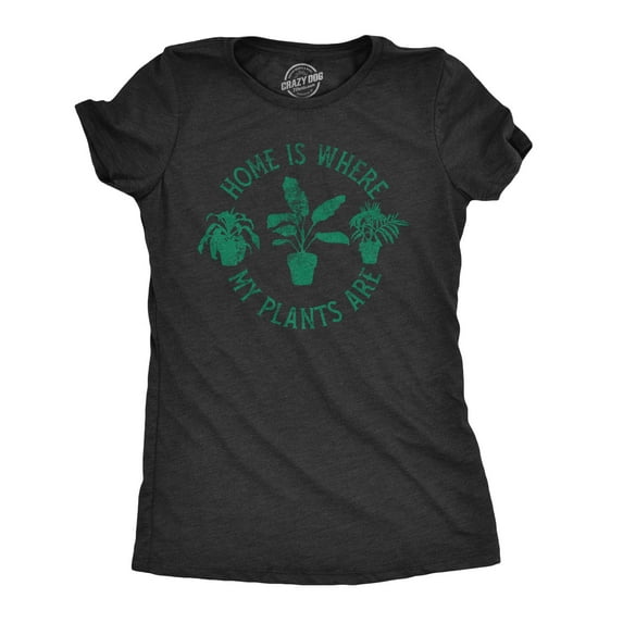 Womens Home Is Where My Plants Are T shirt Funny Gardening Cool Graphic Tee Womens Graphic Tees