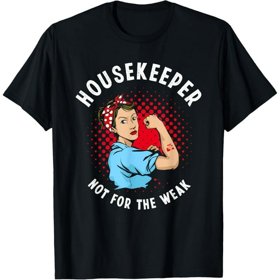 Womens Housekeeper Not For The Weak Housekeeping T-ShirtMen and women, Black T-shirt, size: Extra large