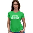 thumbnail image 1 of Womens I Am Literally Freezing Cold Deluxe Soft T-Shirt, 1 of 1