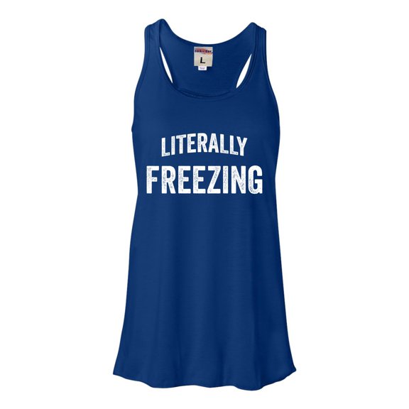 Womens I Am Literally Freezing Cold Flowy Racerback Tank Top T-Shirt