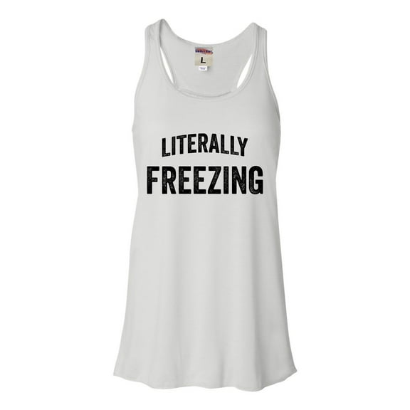 Womens I Am Literally Freezing Cold Flowy Racerback Tank Top T-Shirt