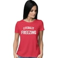 thumbnail image 1 of Womens I Am Literally Freezing Cold T-Shirt, 1 of 1