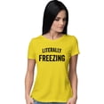 thumbnail image 1 of Womens I Am Literally Freezing Cold T-Shirt, 1 of 1