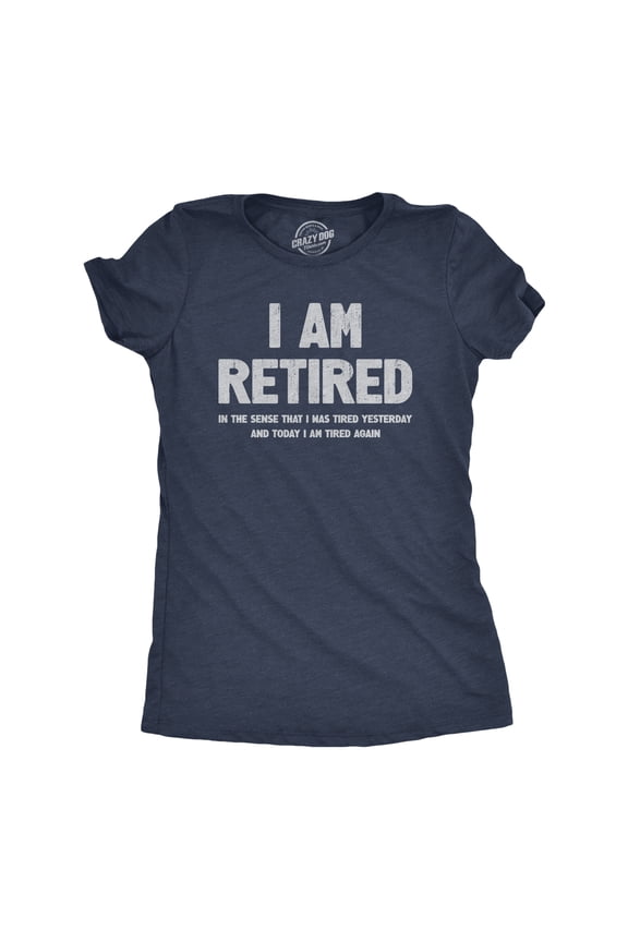 Womens I Am Retired T Shirt Funny Sarcastic Retirement Joke Text Graphic Tee for Ladies Womens Graphic Tees