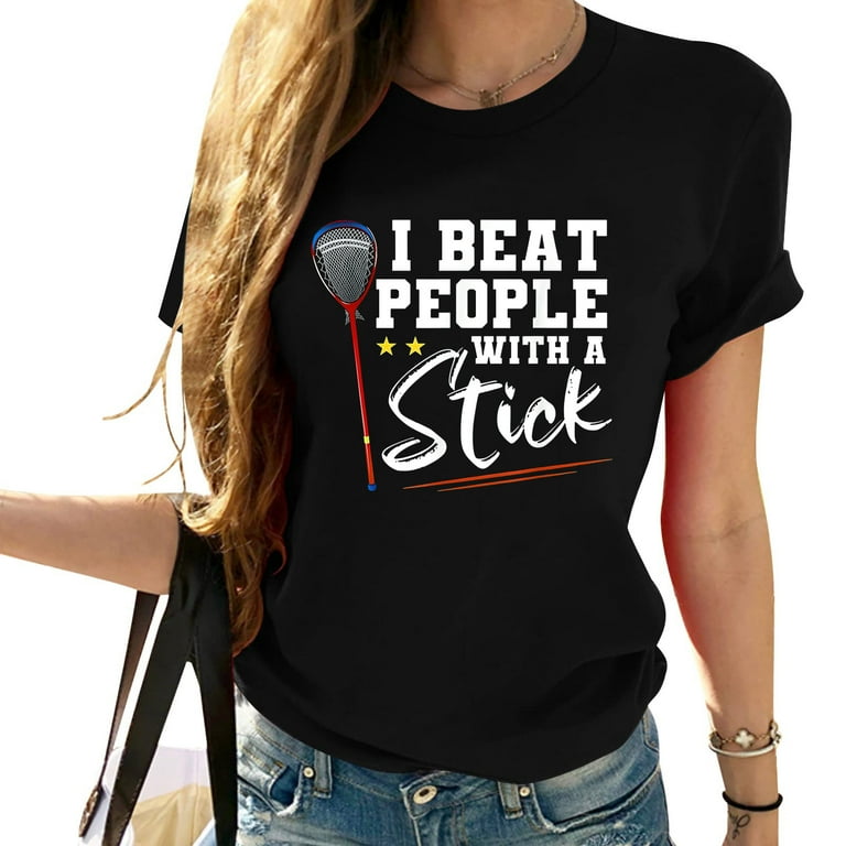 I Beat People With A Stick T Shirt Funny Lacrosse Men Women I Beat People With A Stick T Shirt Funny Lacrosse Men Women