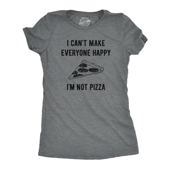 Womens I Cant Make Everyone Happy Im Not Pizza T Shirt Funny Cheese Pepperoni Lovers Tee for Ladies Womens Graphic Tees