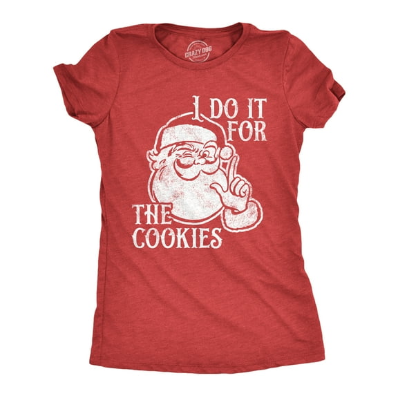 Womens I Do It for The Cookies T Shirt Funny Xmas Santa Claus Sweet Treat Lovers Tee for Ladies Womens Graphic Tees