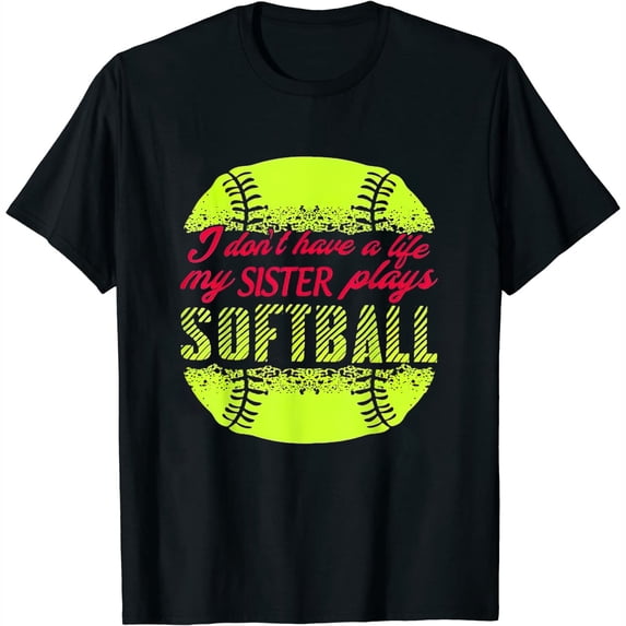Womens I Don'T Have A Life My Sister Plays Softball Funny T-Shirt Black 4X-Large