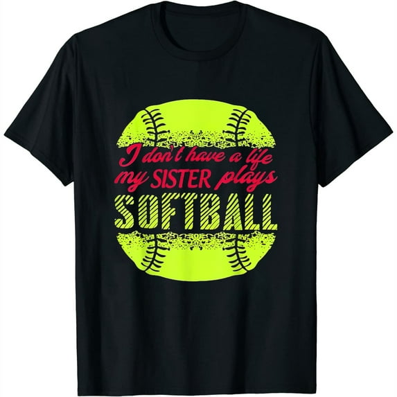 Womens I Don'T Have A Life My Sister Plays Softball Funny T-Shirt Black Large