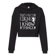 thumbnail image 1 of Womens I Drink And I Know Things Funny Quote Cropped Hooded Sweatshirt, 1 of 1