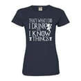 thumbnail image 1 of Womens I Drink And I Know Things Funny Quote Deluxe Soft T-Shirt, 1 of 1