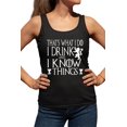 thumbnail image 1 of Womens I Drink And I Know Things Funny Quote Racerback Tank Top T-Shirt, 1 of 1