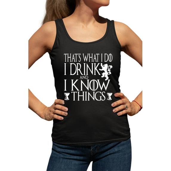 Womens I Drink And I Know Things Funny Quote Racerback Tank Top T-Shirt