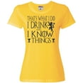 thumbnail image 1 of Womens I Drink And I Know Things Funny Quote T-Shirt, 1 of 1