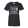 thumbnail image 1 of Womens I Drink And I Know Things Funny Quote T-Shirt, 1 of 1