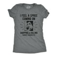 thumbnail image 1 of Womens I Feel A Spree Coming On Shopping Funny Sarcastic T-Shirt Hilarious Womens Graphic Tees, 1 of 9
