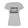 thumbnail image 1 of Womens I Found This Humerus Funny Doctor Nurse Deluxe Soft T-Shirt, 1 of 1