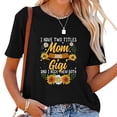 thumbnail image 1 of Womens I Have Two Titles Mom And Gigi Shirt Mothers Day Gifts T-Shirt Black 2XL, 1 of 5