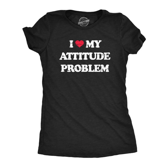 Womens I Heart My Attitude Problem T Shirt Funny Bad Negativity Joke Tee for Ladies Womens Graphic Tees