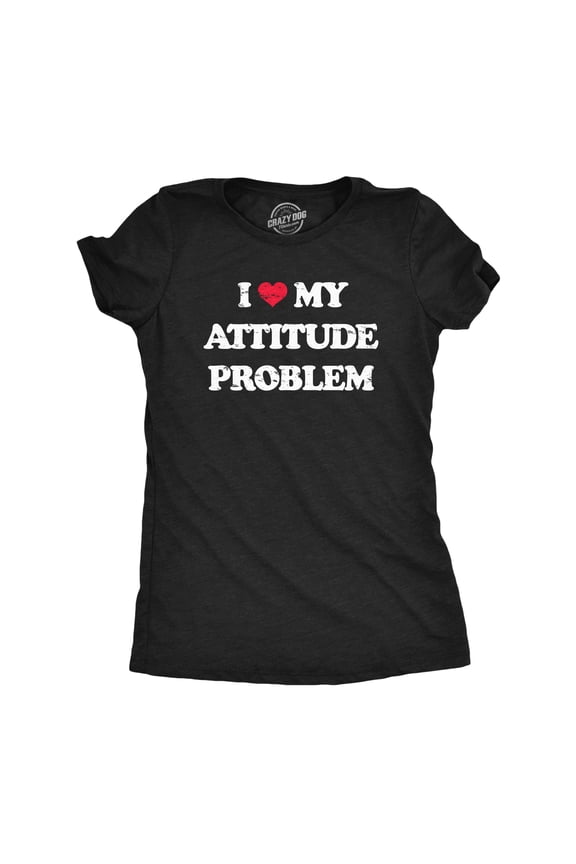Womens I Heart My Attitude Problem T Shirt Funny Bad Negativity Joke Tee for Ladies Womens Graphic Tees