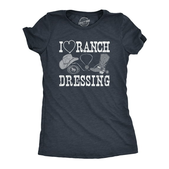 Womens I Heart Ranch Dressing T Shirt Funny Western Cowboy Attire Joke Tee for Ladies Womens Graphic Tees