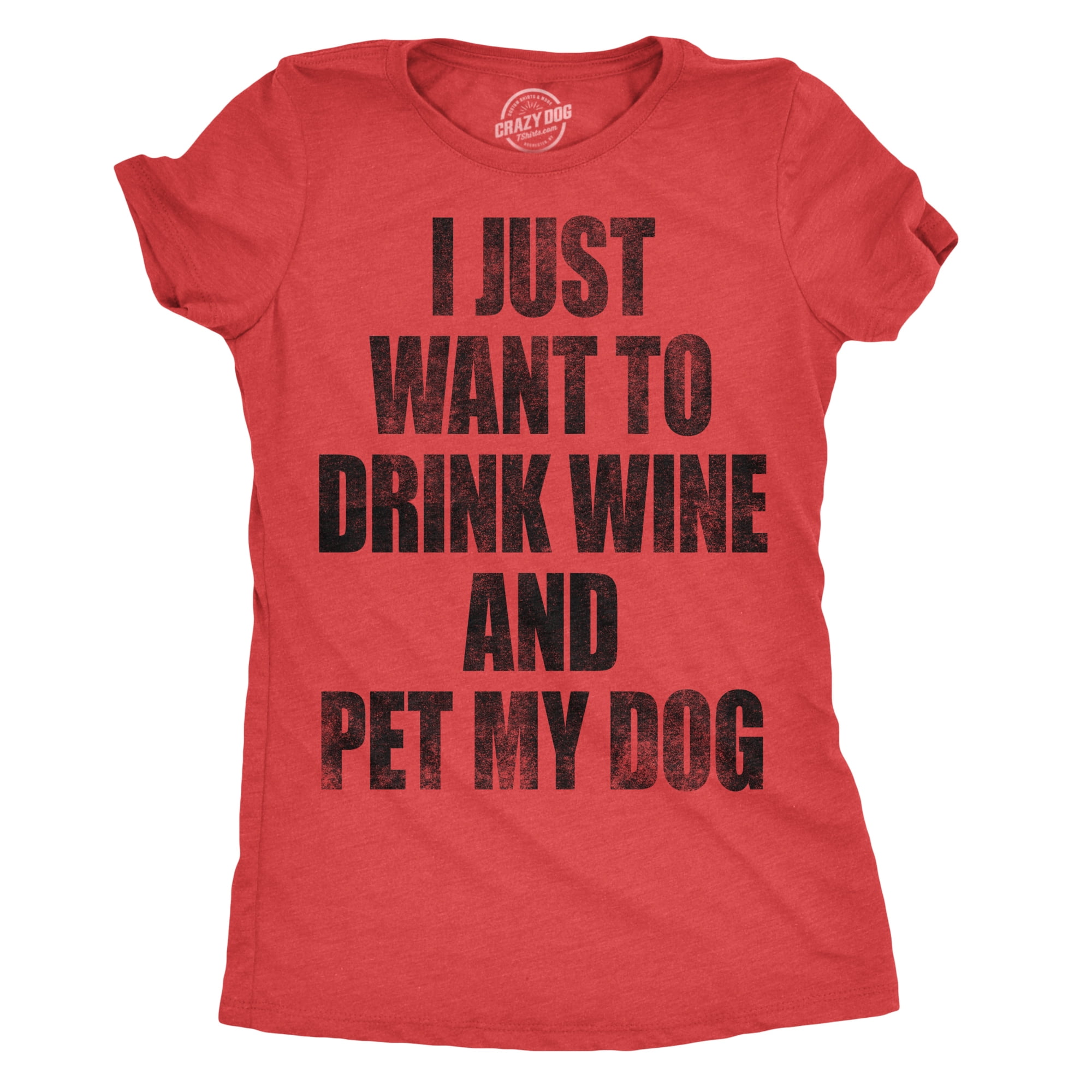 Womens I Just Want To Drink Wine And Pet My Dog Funny Tshirt Womens I Just Want To Drink Wine And Pet My Dog Funny Tshirt
