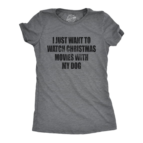 Womens I Just Want to Watch Christmas Movies With My Dog T Shirt Funny Holdiay Party Tee Womens Graphic Tees