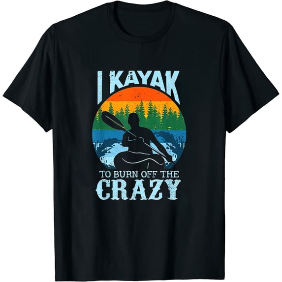 Womens I Kayak To Burn Off The Crazy Kayaking Canoe Deck Canoeing T-Shirt Black Small