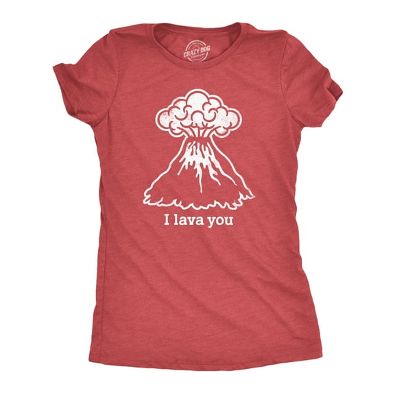 Womens I Lava You T Shirt Funny Love Volcano Graphic Novelty Tee for Ladies Womens Graphic Tees