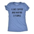 thumbnail image 1 of Womens I Like Coffee and Maybe 3 People T shirt Funny Sarcastic Tee for Ladies Womens Graphic Tees, 1 of 6