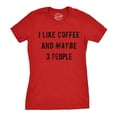 thumbnail image 1 of Womens I Like Coffee and Maybe 3 People T shirt Funny Sarcastic Tee for Ladies Womens Graphic Tees, 1 of 6