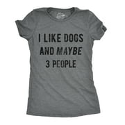 Womens I Like Dogs And Maybe 3 People T shirt Funny Graphic Pet Lover Mom Gift Womens Graphic Tees
