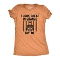 thumbnail image 1 of Womens I Look Great In Orange Try Me T Shirt Funny Threat Arrested Jail Joke Tee for Ladies Womens Graphic Tees, 1 of 8