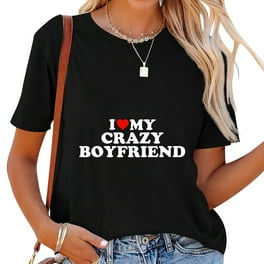 I Love My Crazy Boyfriend Shirt Couples Valentine's Day I Love My Crazy Boyfriend Shirt Couples Valentine's Day