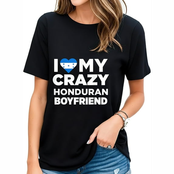 Womens I Love My Crazy Honduran Boyfriend Honduras T-Shirt Black 2XL