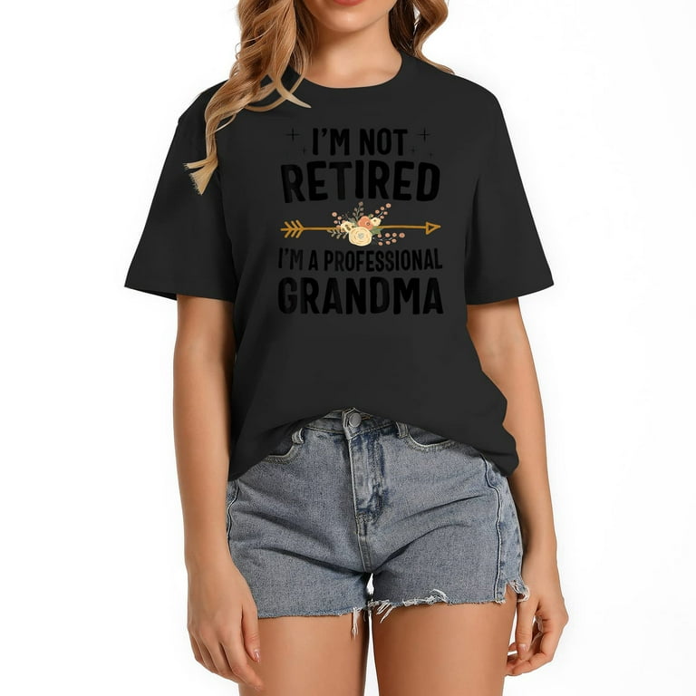 Womens I'm Not Retired I'm A Professional Grandma T-Shirt Womens I'm Not Retired I'm A Professional Grandma T-Shirt
