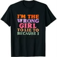 thumbnail image 1 of Womens I'M The Wrong Girl To Lie To Because I InT Shirtigate T-Shirt Black 2X-Large, 1 of 5