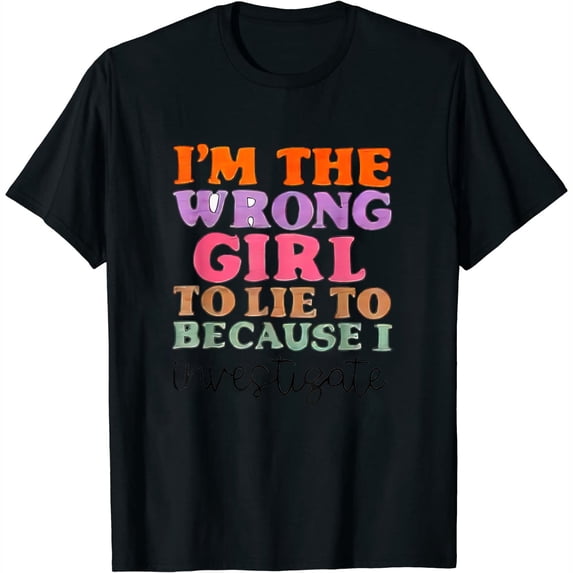 Womens I'M The Wrong Girl To Lie To Because I InT Shirtigate T-Shirt Black 2X-Large