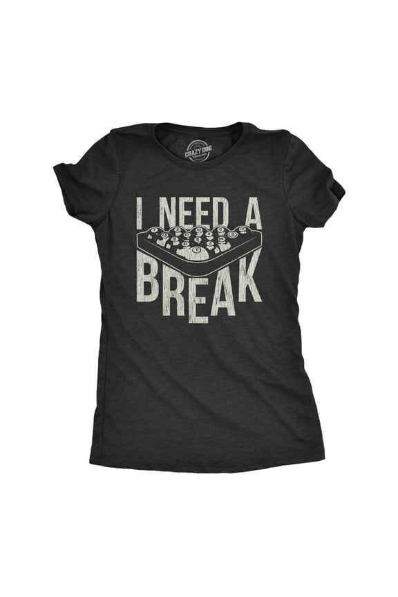 Womens I Need A Break T Shirt Funny Sarcastic Pool Ball Billiards Joke Graphic Tee Womens Graphic Tees