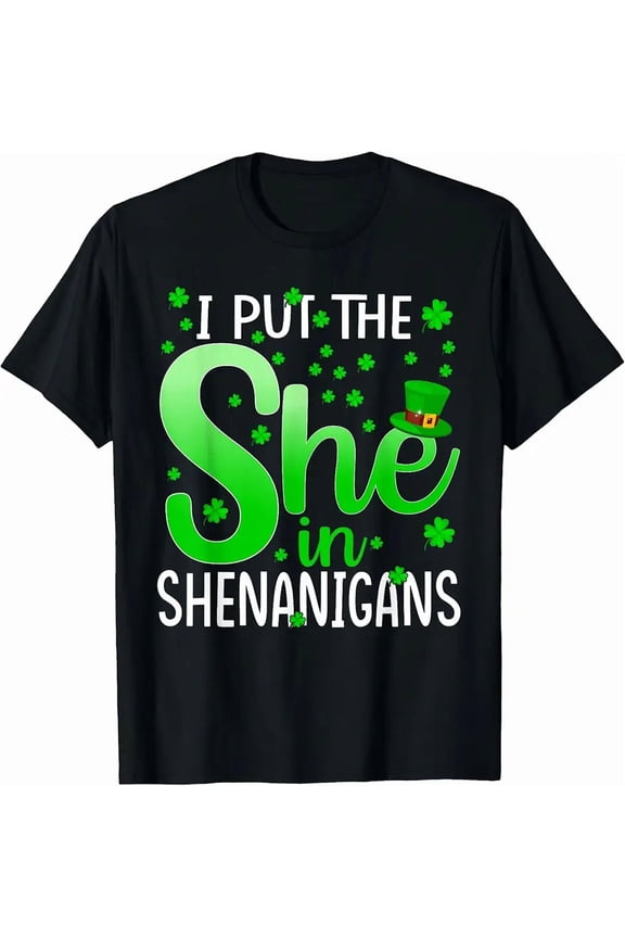 Womens I Put The She In The Shenanigans St Patrick's Day T-Shirt