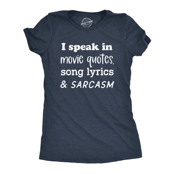 Womens I Speak In Movie Quotes Song Lyrics and Sarcasm T Shirt Funny Personality Silly Tee Womens Graphic Tees