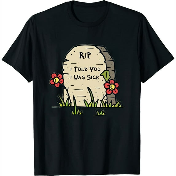 Womens I Told You I Was Sick Funny Tombstone Short Sleeve T-Shirt White Medium