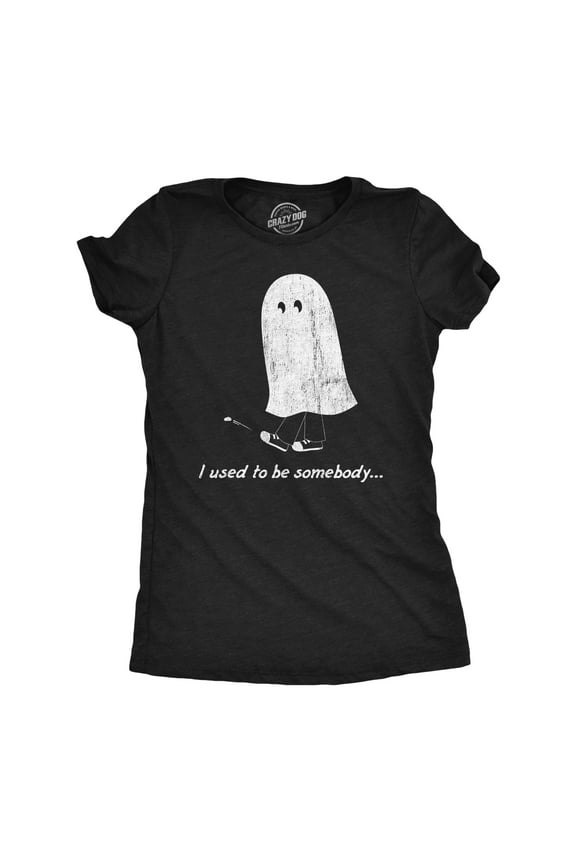 Womens I Used to Be Somebody T Shirt Funny Spooky Halloween Ghost Joke Tee for Ladies Womens Graphic Tees