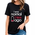 thumbnail image 1 of Womens I Was Normal 2 Kids Ago Two Children Parents Parenthood Gift T-Shirt Black 2XL, 1 of 5