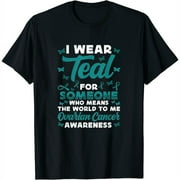 Womens I Wear Teal For Someone Ovarian Cancer Awareness T-Shirt Black Small